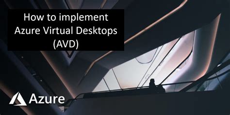 How To Implement Azure Virtual Desktop Avd