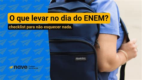 O Que É Obrigatório Levar No Enem - O que levar no dia do ENEM? Checklist para não esquecer nada - Nave