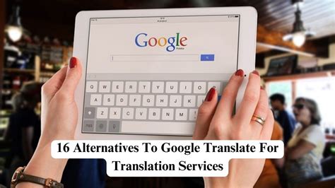 alternatives  google translate  translation services nerdyinfo