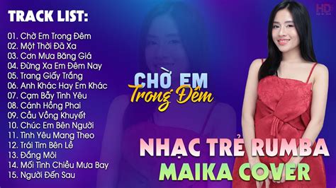 Ch Em Trong M M T Th I Xa Bxh Nh C Tr Rumba Hay Nh T Hi N Nay Maika Cover Hot Tiktok