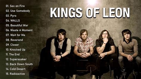 Kings Of Leon Best Songs Kings Of Leon Greatest Hits Full Album Youtube