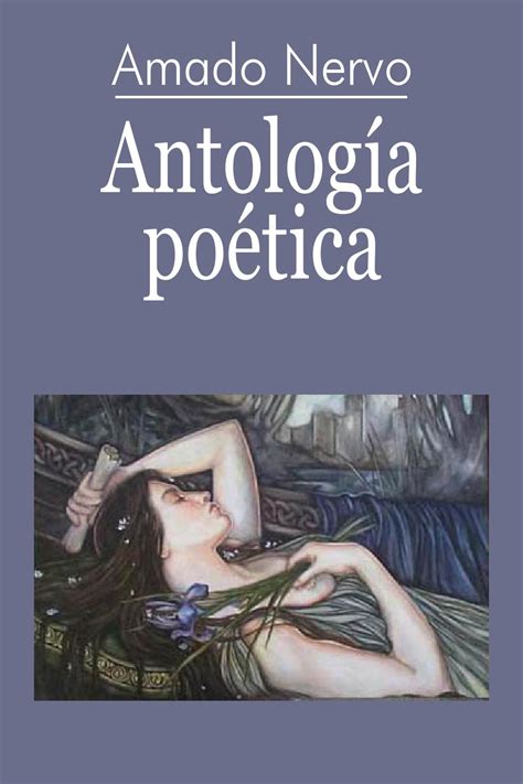 Amado Nervo Antolog A Po Tica By La Tinta Invisible Editores Issuu