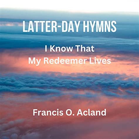 Amazon Music Francis O Acland I Know That My Redeemer Lives Latter