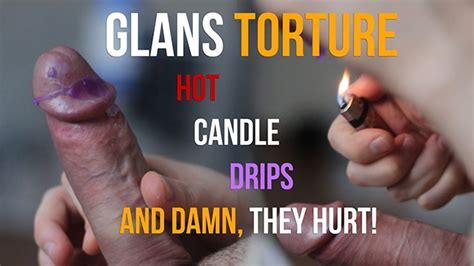 Hot Candle Wax On Cock Head Cbt Glans Torture With Hot Liquid Candle Wax And Damn They Hurt