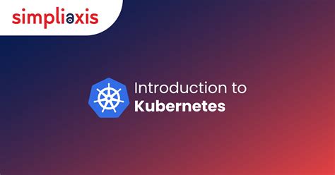 Introduction To Kubernetes Key Concepts Unveiled