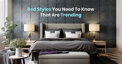 Bed Styles You Need To Know That Are Trending