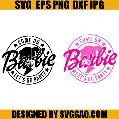 Come On Babe Lets Go Party Svg Bundle Birthday Barbie Svg Barbie Circle Logo Svg