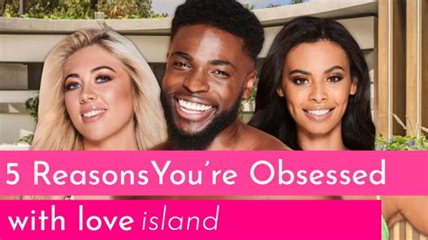 5 Reasons Youre Obsessed With Love Island Youtube