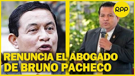 🔴 Renuncia El Abogado De Bruno Pacheco Youtube