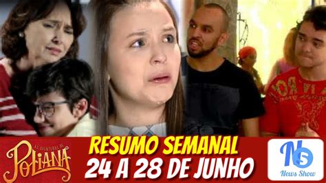 Newsshow Resumo Semanal As Aventuras De Poliana A De Junho