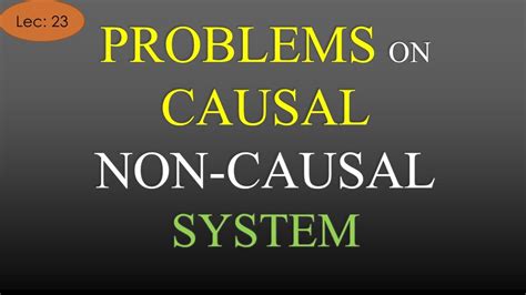 Lec 23 Solved Problems On Causal And Non Causal System Signal