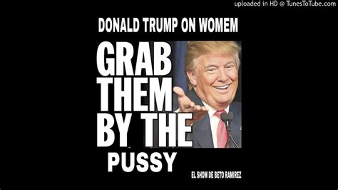 TRUMP GRAB THEM BY THE PUSSY YouTube