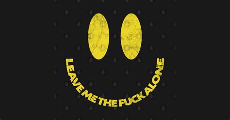 Leave Me The Fuck Alone Quote Design Its Not Me Its You T Shirt