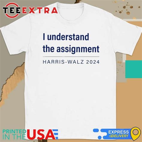 I Understand The Assignment Harris Walz Shirt Walmart