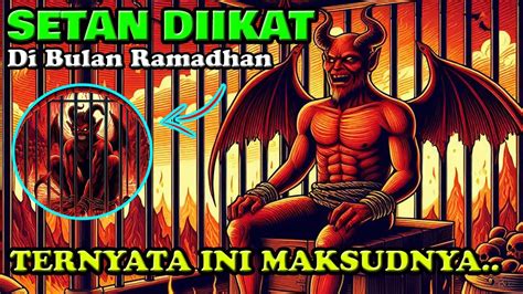 Makna Setan Diikat Di Bulan Ramadhan Youtube