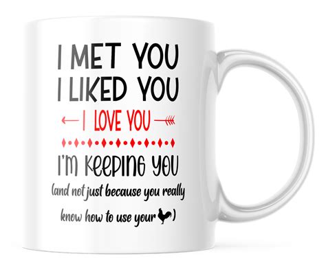 For Him Couples T Mug I Met You I Liked You I Love You Im Keeping