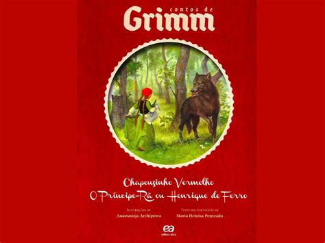 Chapeuzinho Vermelho A Versão Dos Irmãos Grimm História Feliz Cia