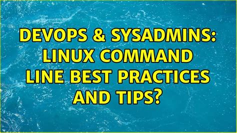 DevOps SysAdmins Linux Command Line Best Practices And Tips 85