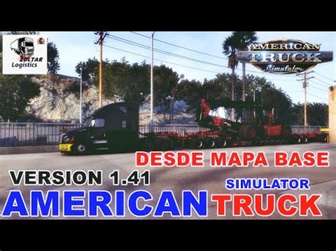 AMERICAN TRUCK SIMULATOR 1 41 EMPEZAMOS DESDE CERO MAPA BASE