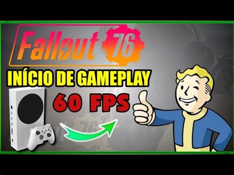 FALLOUT 76 - XBOX SERIES S (INÍCIO GAMEPLAY 60 FPS) #xboxseriess # ...