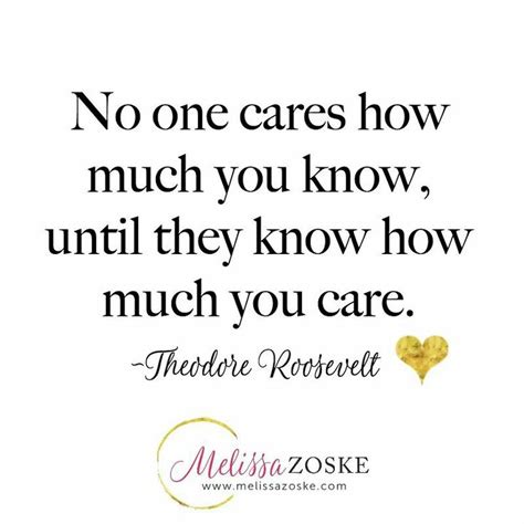 No One Cares How Much You Know Until They Know How Much You Care