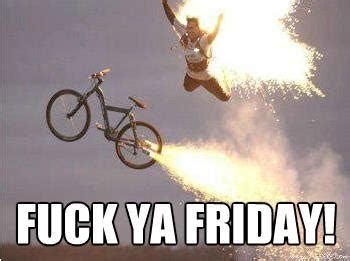 FUCK YEA FRIDAY Drunkcyclist