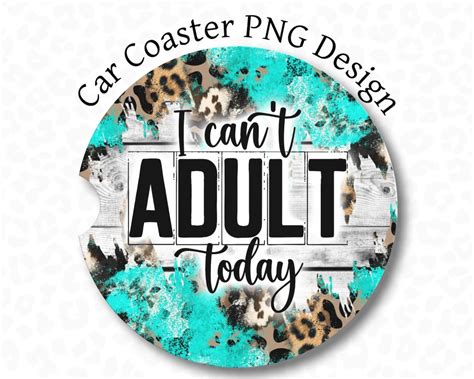 Funny Car Coaster Png Car Coaster Sublimation Design I Can T Adult