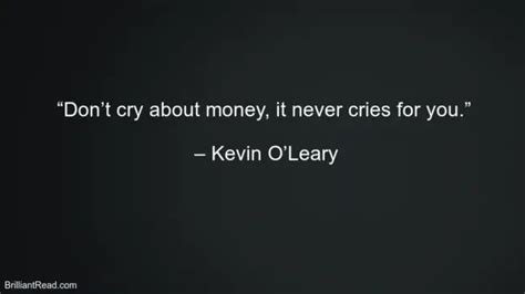 40 Best Kevin Oleary Quotes On Life Success Failure And Money