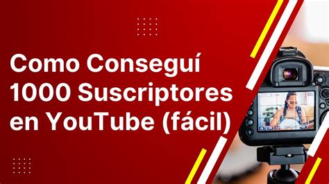 Como Conseguir 1000 Suscriptores En Youtube Youtube