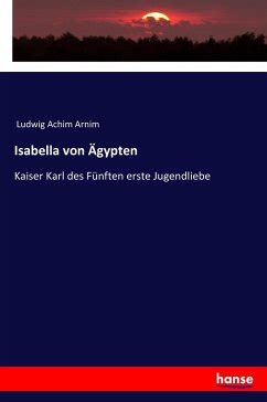 Isabella von Ägypten von Achim von Arnim bei bücher de bestellen