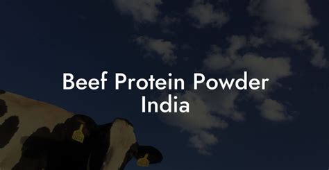 Beef Protein Powder India Beef Liver Powders