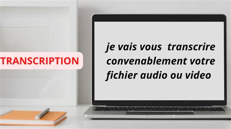 Je vais faire la transcription de vos fichiers audio et vidéo par Viteservi