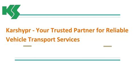 PPT - Karshypr - Your Trusted Partner for Reliable Vehicle Transport Services PowerPoint ...