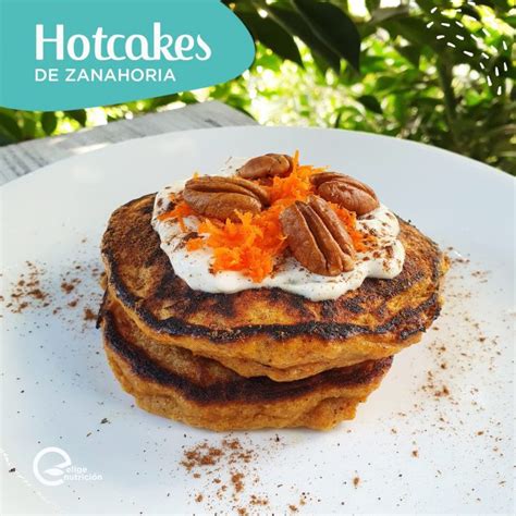 Hot Cakes De Zanahoria Elige Nutrici N