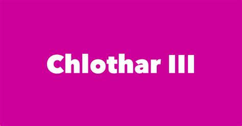 Chlothar Iii Spouse Children Birthday And More