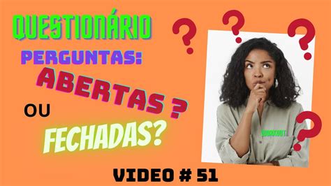 Perguntas Aberta e Fechadas do Questionário YouTube