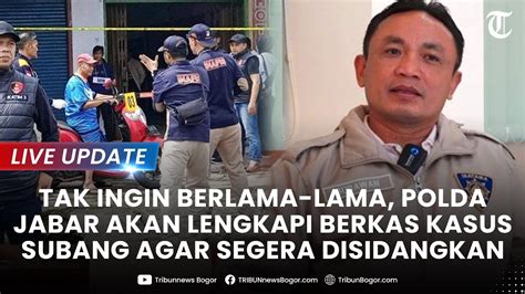 LIVE UPDATE POLDA JABAR Segera Lengkapi Berkas Kasus Subang Di