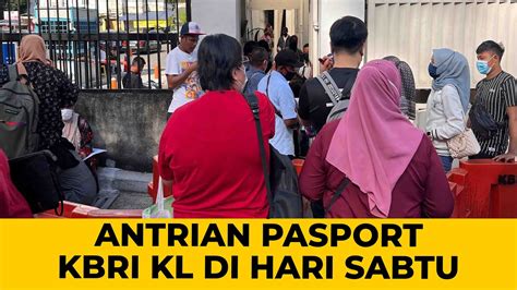 KBRI KL LAYANI PEMBUATAN PASPORT HARI INI 23 DECEMBER 2023 YouTube