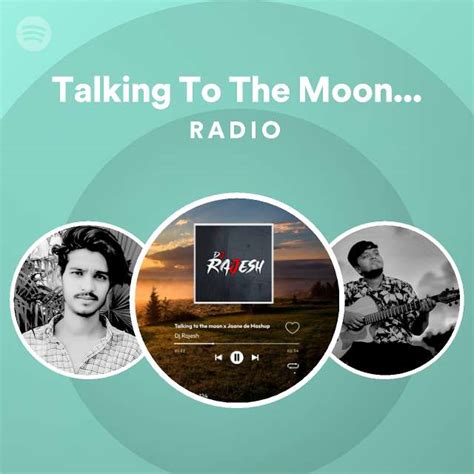 Talking To The Moon X Jaane De Mashup Radio Playlist By Spotify