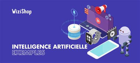 Exemples D Intelligence Artificielle Pr Sents Dans Nos Vies