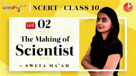 The Making Of A Scientist L2 CBSE Class 10 English Full Explanation