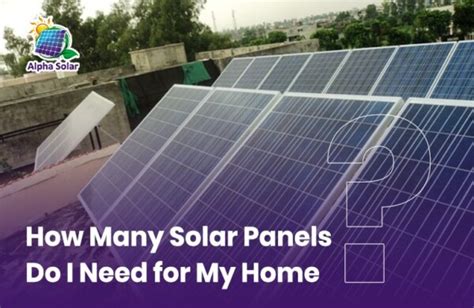 How Many Solar Panels Do I Need For My Home