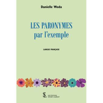 Les Paronymes par l exemple broché Danielle Woda Achat Livre fnac