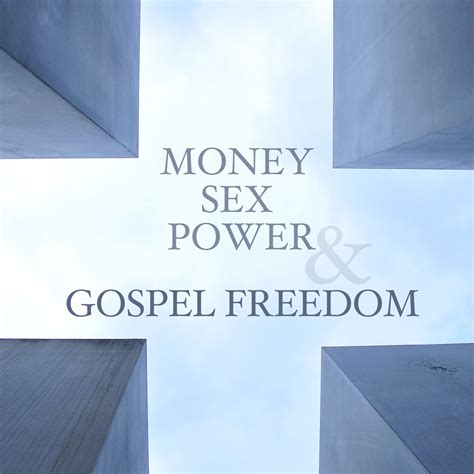 Money Sex And Power And Gospel Freedom Friendship Presbyterian Church