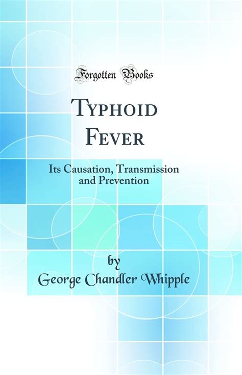 Typhoid Fever Its Causation Transmission And Prevention Classic