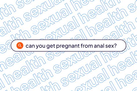 Can You Get Pregnant From Anal Sex