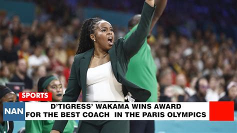 Dtigress Wakama Wins Award For The Best Coach In The Paris Olympics