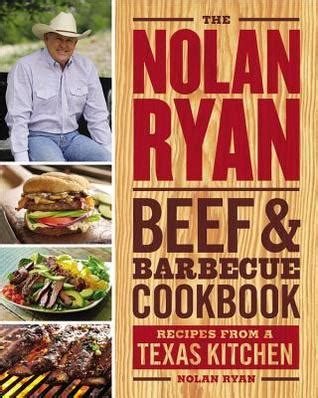 The Nolan Ryan Beef & Barbecue Cookbook: Recipes from a Texas Kitchen ...