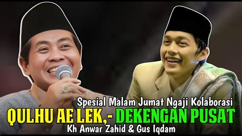 GUS IQDAM DAN KH ANWAR ZAHID DUET VIRAL TERBARU 2024 PENGAJIAN ABAH