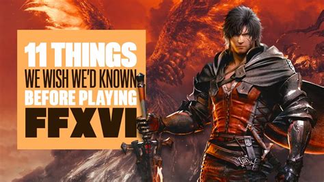 11 Things We Wish Wed Known Before Starting Final Fantasy Xvi Final